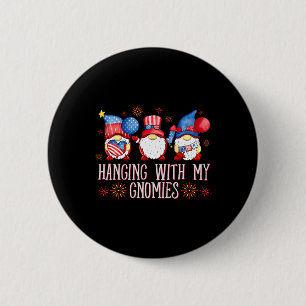 Patriotic Gnomes For 4th Of July Hanging With My G 6 Cm Round Badge