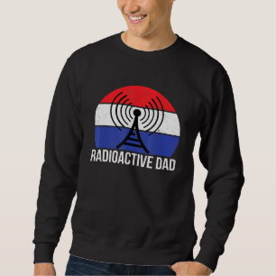 Patriotic Ham Radio Dad Radioactive Amateur Operat Sweatshirt