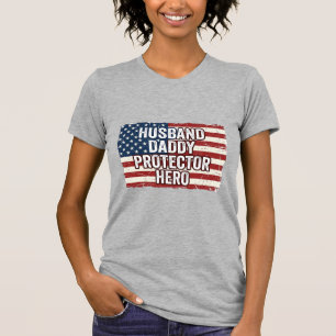 Patriotic Husband Daddy Protector Hero Flag Shirt 