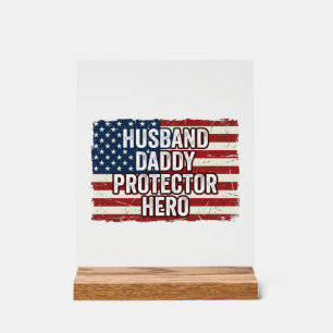 Patriotic Husband Daddy Protector Hero Flag Shirt  Acrylic Sign