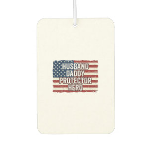 Patriotic Husband Daddy Protector Hero Flag Shirt  Car Air Freshener