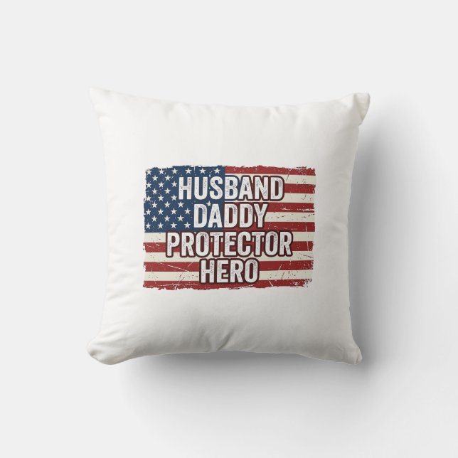 Patriotic Husband Daddy Protector Hero Flag Shirt  Cushion (Front)