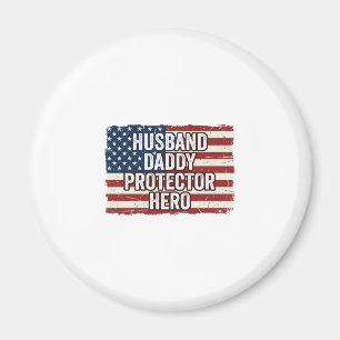 Patriotic Husband Daddy Protector Hero Flag Shirt Magnet