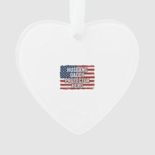Patriotic Husband Daddy Protector Hero Flag Shirt  Ornament