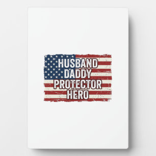 Patriotic Husband Daddy Protector Hero Flag Shirt  Plaque