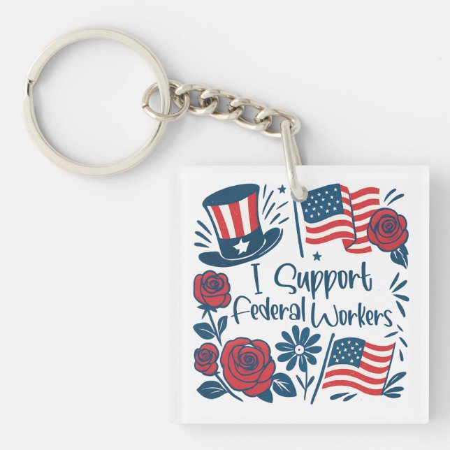 Patriotic I Support Federal Workers, Fed Employees Key Ring (Front)