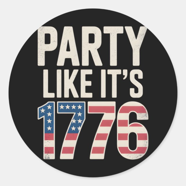 Patriotic Independence Day, Party Like It’s 1776 Classic Round Sticker (Front)