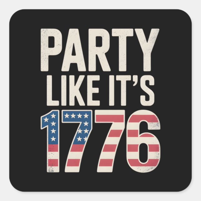 Patriotic Independence Day, Party Like It’s 1776 Square Sticker (Front)
