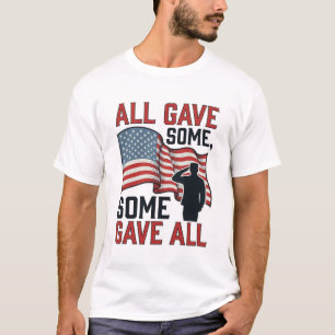 Patriotic Memorial All Gave Some Some Gave All Shi T-Shirt