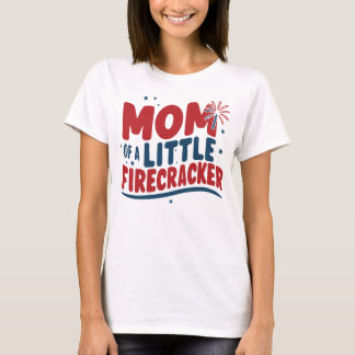 Patriotic Mum of a Little Firecracker 4th of July T-Shirt