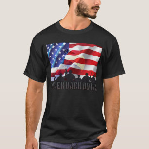 Patriotic Never Back Down Eagle Flag and Soldiers T-Shirt