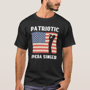 Patriotic Opera Singer Music Choir Opera Singer T-Shirt