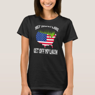 Patriotic Patriot Hey Snowflake Get Off My Lawn T-Shirt