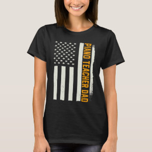Patriotic Piano Player Pianist Piano Teacher Dad T-Shirt
