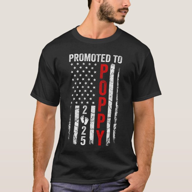 Patriotic Promoted To Poppy 2025 First Time New Po T-Shirt (Front)