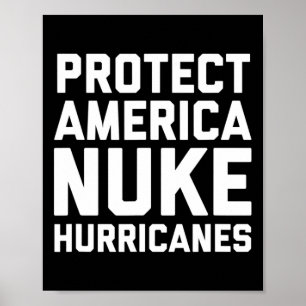 Patriotic Protect America Nuke Hurricanes Quote Poster