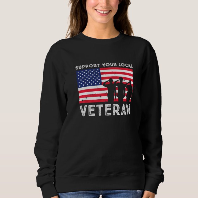 Patriotic Support Your Local Veteran Sweatshirt (Front)