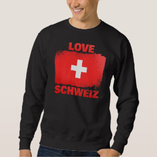 Patriotic Swiss People Switzerland Flag Love Schwe Sweatshirt