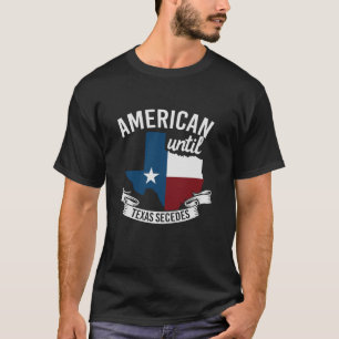 Patriotic Texan Proud Texas Flag USA America Funny T-Shirt