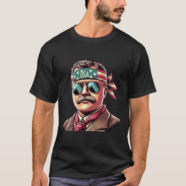 Patriotic Theodore Roosevelt 4th Of July Usa Ameri T-Shirt (Front)