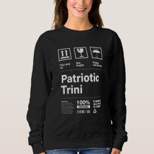 Patriotic Trini Patriotism Trinidad and Tobago Cou Sweatshirt