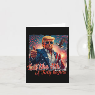 Patriotic Trump Fireworks Let The 4th Of July Begi Card