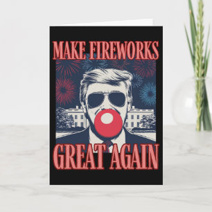 Patriotic Trump Make Fireworks Great Again 4th Jul Card