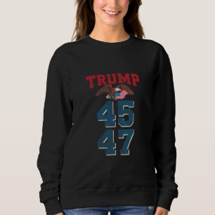 Patriotic Trump Won 45 and 47 Victory Winner Trump Sweatshirt