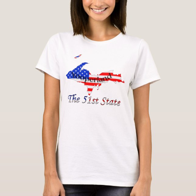 Patriotic Upper Peninsula Yooperland 51st State T-Shirt (Front)