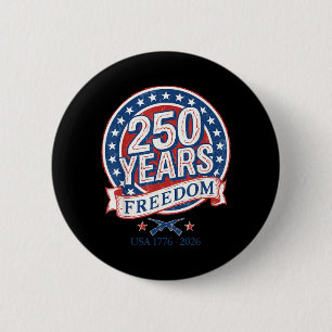 Patriotic US Independence Day - 250 Years Freedom 6 Cm Round Badge