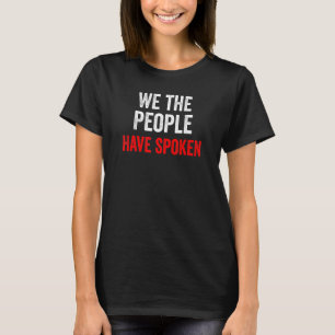 Patriotic We The People Have Spoken Republican Red T-Shirt