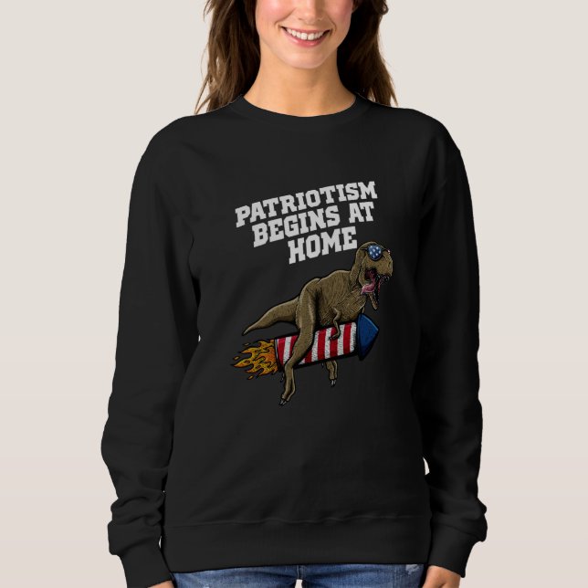 Patriotism Begins at Home 4th of July American  1 Sweatshirt (Front)