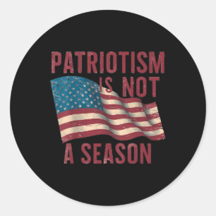 Patriotism Is Not A Season Veterans Memorial Day Classic Round Sticker