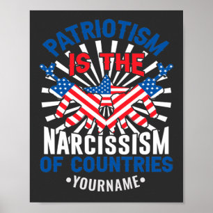 Patriotism is the Narcissism of Countries Poster