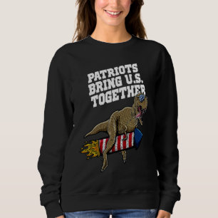 Patriots Bring US Together 4th of July Independenc Sweatshirt