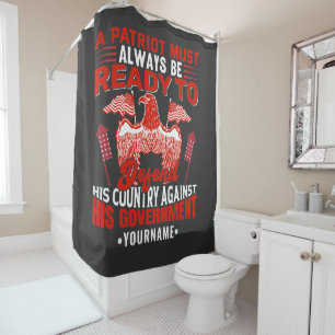 Patriots Must Always Be Ready to Defend Shower Curtain