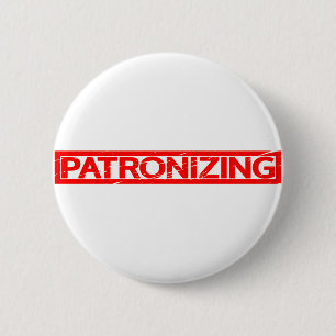Patronising Stamp 6 Cm Round Badge