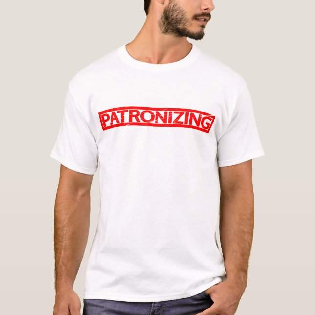 Patronising Stamp T-Shirt (Front)
