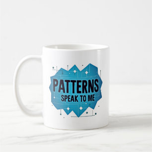 Patterns Speak to Me Coffee Mug