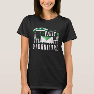 Patty O Furniture Irish St Patrick s Day Pun T-Shirt
