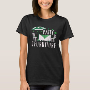 Patty O Furniture Irish St Patrick s Day Pun T-Shirt