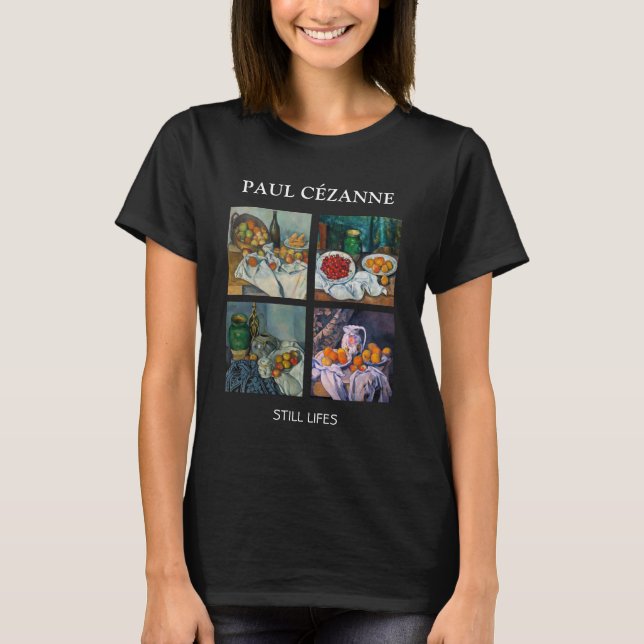 Paul Cezanne  - Still Lifes Masterpieces Selection T-Shirt (Front)