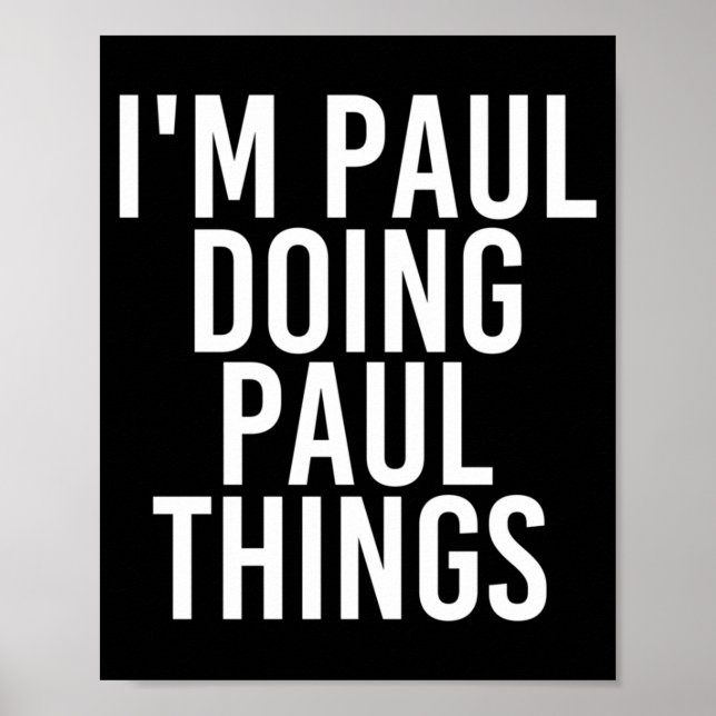 Paul Doing Paul Things Shirt Funny Igovernment Poster (Front)