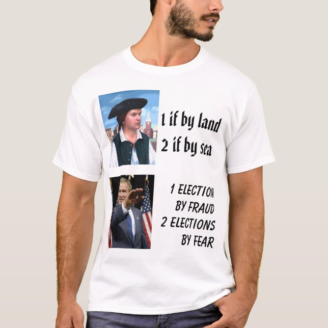 Paul Revere, Bush  , 1 if by land2 if by sea... T-Shirt (Front)