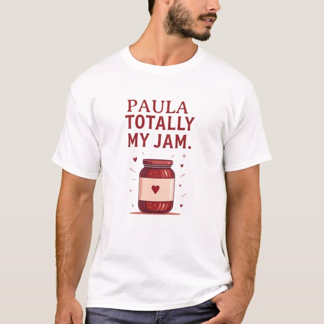 Paula Totally My Jam Funny Personalized Name Jam  T-Shirt (Front)