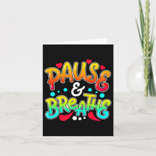 Pause And Breathe Depression Awareness Support Card