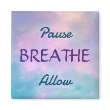Pause, BREATHE, Allow Magnet