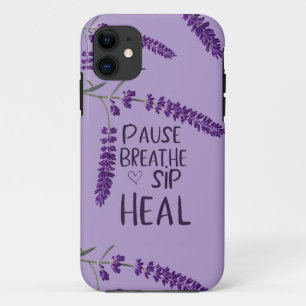 🌿 PAUSE. BREATHE. SIP. HEAL. DESIGN  iPhone 11 CASE