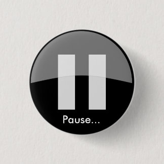 Pause... Button