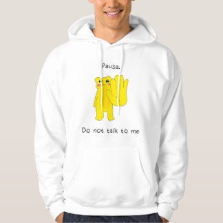PAUSE. DO NOT TALK TO ME HOODIE